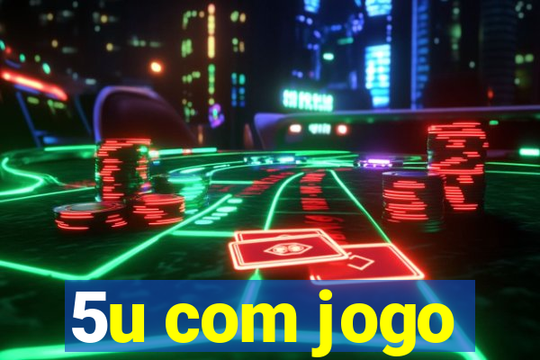 5u com jogo